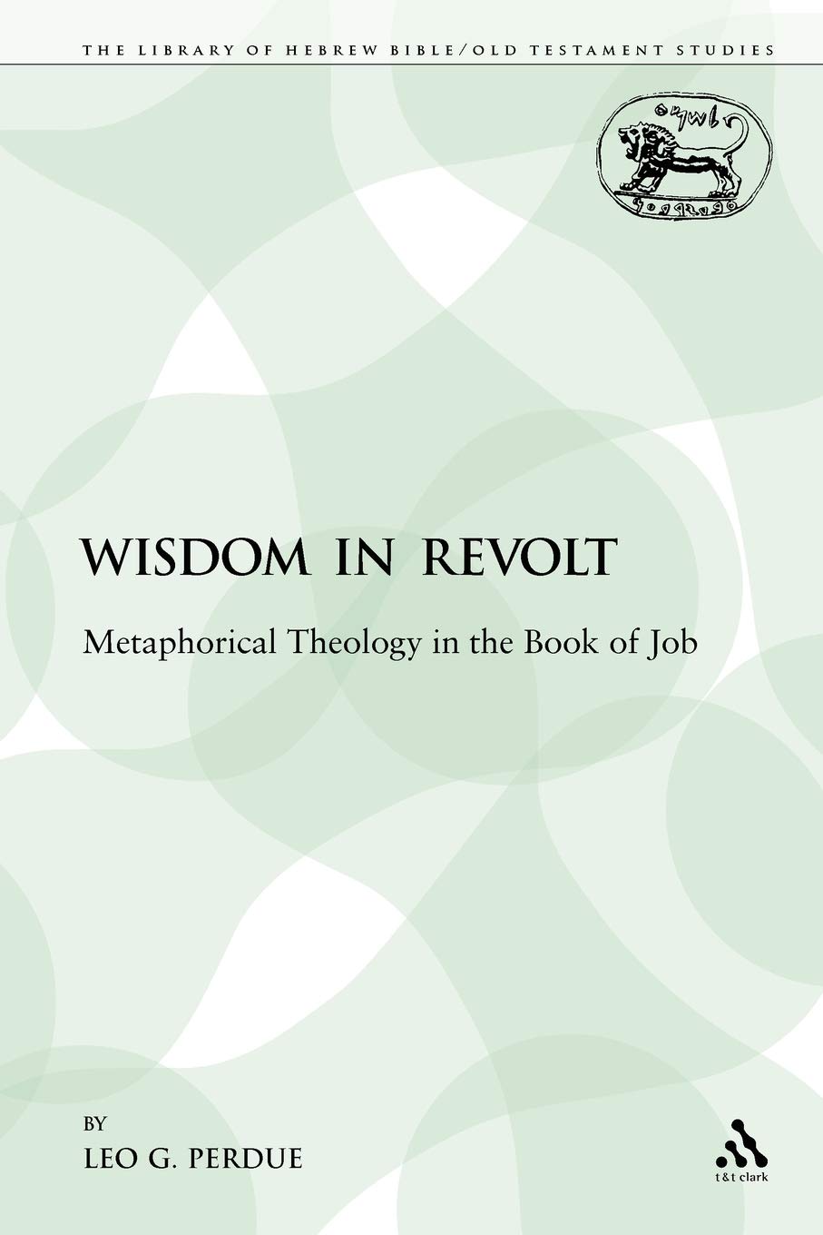 Wisdom in Revolt: Metaphorical Theology in the Book of Job (English, Paperback, Leo G. Perdue) - Image 1 - GlowMirror