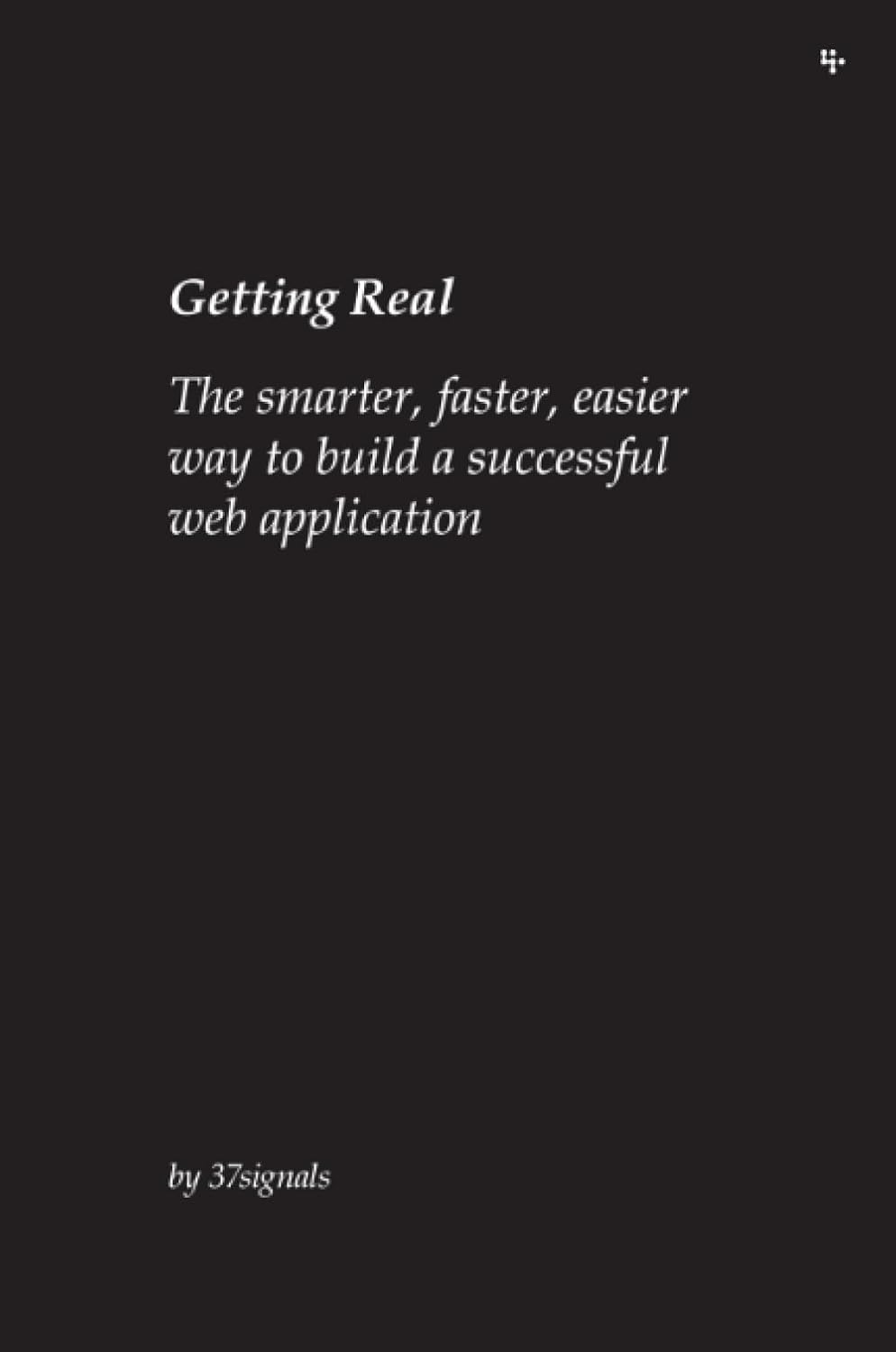 Buy Getting Real: The Smarter, Faster, Easier Way to Build a Successful Web Application (English, Paperback, 37signals, Jason Fried, David Heinemeier H... Online at Best Price - GlowMirror