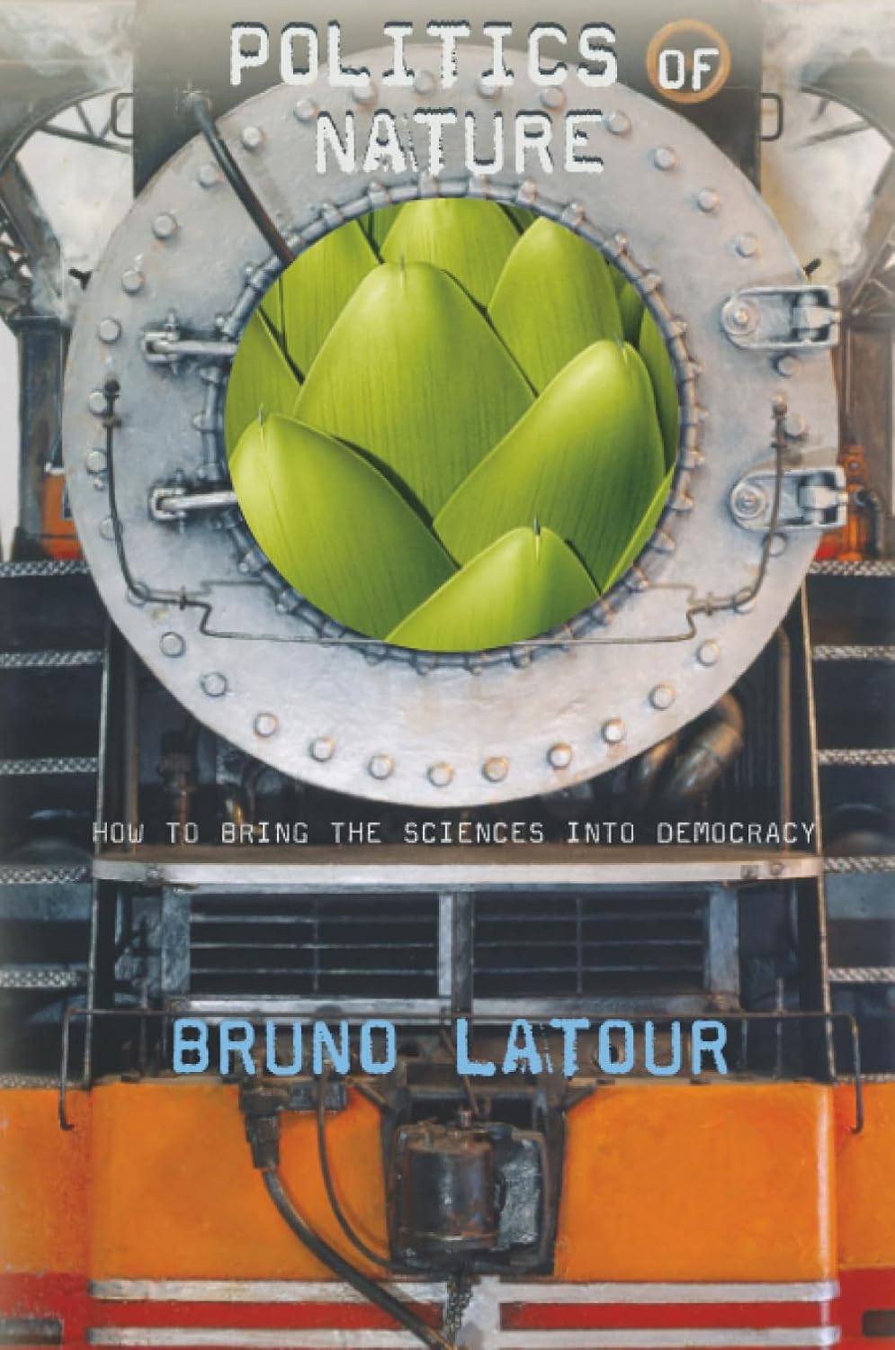 Buy Politics of Nature: How to Bring the Sciences into Democracy (English, Paperback, Bruno Latour, Catherine Porter) Online at Best Price - GlowMirror