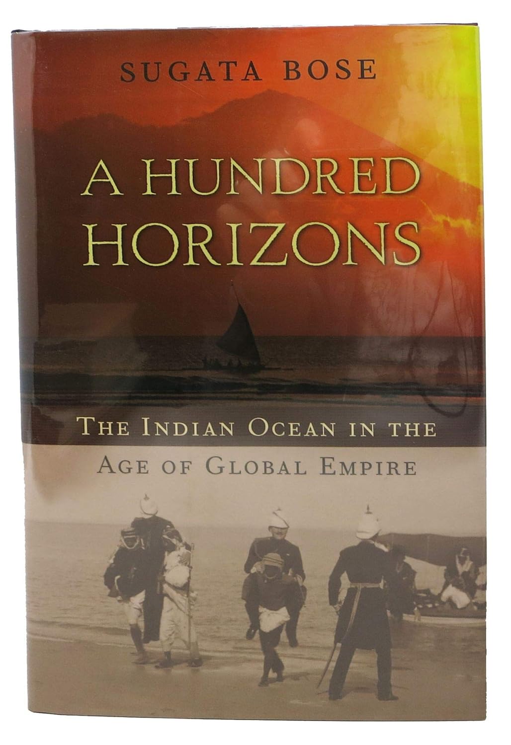 Buy A Hundred Horizons – The Indian Ocean in the Age of Global Empire (OIP) (English, Hardcover, Sugata Bose) Online at Best Price - GlowMirror