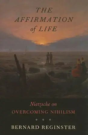 Buy The Affirmation of Life – Nietzsche on Overcoming Nihilism (English, Paperback, Bernard Reginster) Online at Best Price - GlowMirror