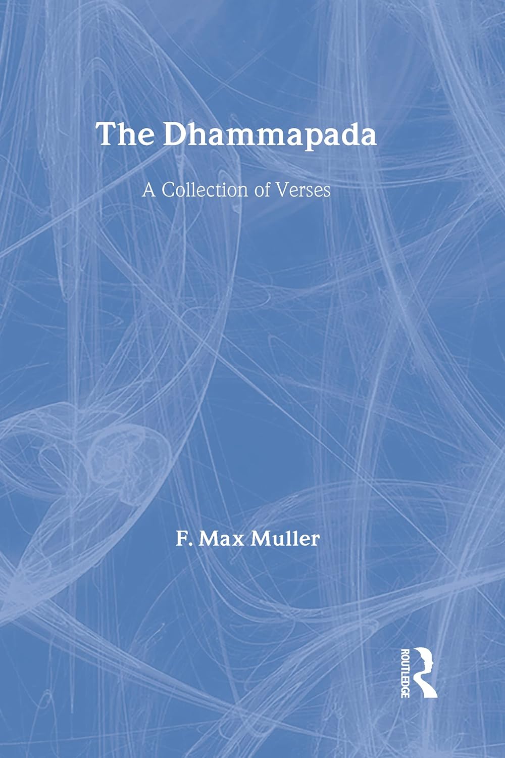 Buy The Dhammapada And Sutta-nipata (10) (Sacred Books of the East) (English, Paperback, F. Max Muller) Online at Best Price - GlowMirror