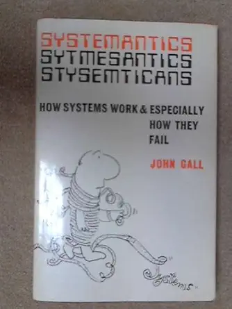 Buy Systemantics: How Systems Work and Especially How They Fail (English, Hardcover, John Gall) Online at Best Price - GlowMirror