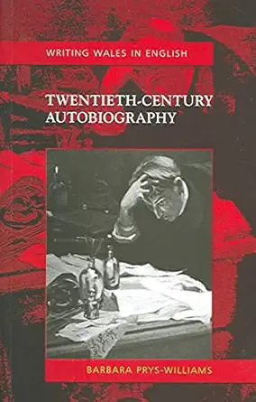 Buy Twentieth-Century Autobiography (Writing Wales in English) (Welsh Writing in English series) (English, Paperback, Barbara Prys-Williams) Online at Best Price - GlowMirror