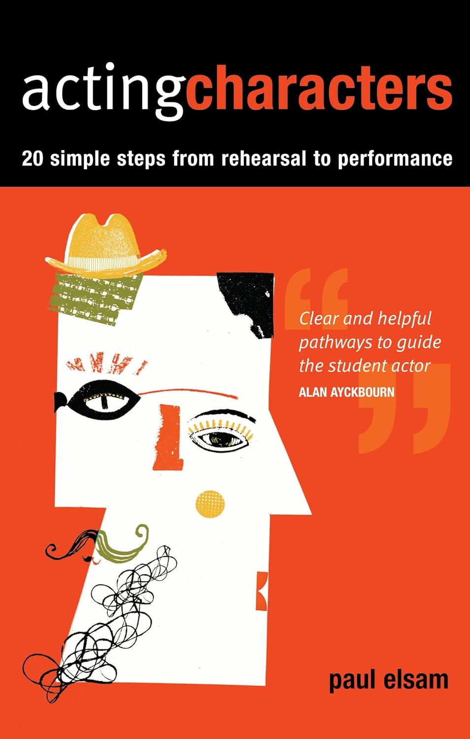 Buy Acting Characters: 20 Simple Steps from Rehearsal to Performance (English, Paperback, Paul Elsam) Online at Best Price - GlowMirror