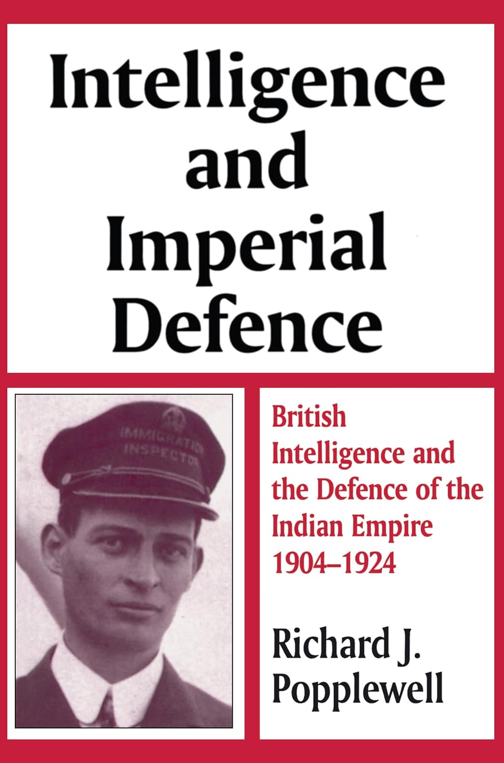 Buy Intelligence and Imperial Defence: British Intelligence and the Defence of the Indian Empire 1904-1924 (Cass Series--Studies in Intelligence) (Engl... Online at Best Price - GlowMirror