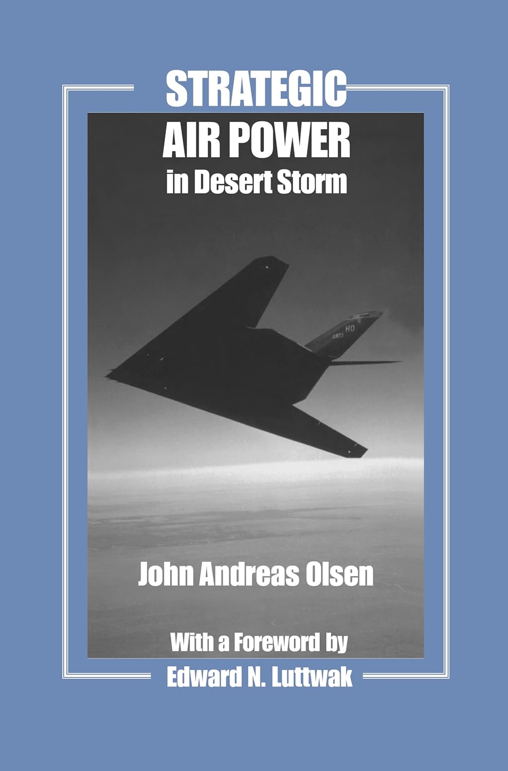 Buy Strategic Air Power in Desert Storm: 12 (Studies in Air Power Series) (English, Paperback, John Andreas Olsen, Edward N. Luttwak) Online at Best Price - GlowMirror