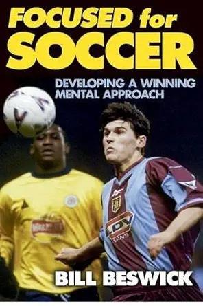 Buy Focused for Soccer (English, Paperback, Bill Beswick) Online at Best Price - GlowMirror