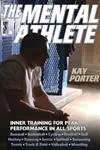 Buy The Mental Athlete: Inner Training for Peak Performance in All Sports (English, Paperback, Kay Porter) Online at Best Price - GlowMirror