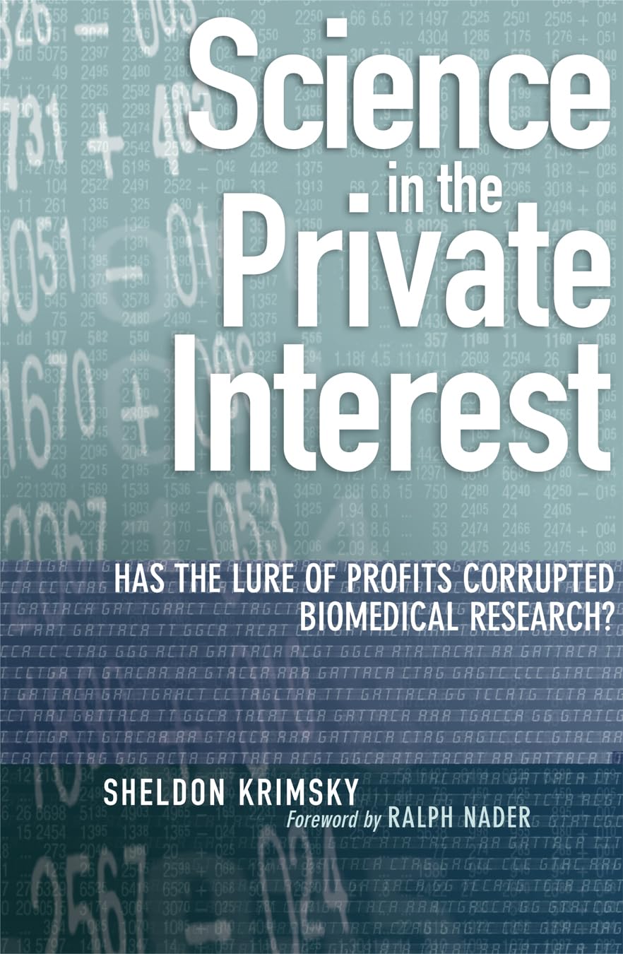Buy Science in the Private Interest: Has the Lure of Profits Corrupted Biomedical Research? (English, Hardcover, Sheldon Krimsky, Ralph Nader) Online at Best Price - GlowMirror