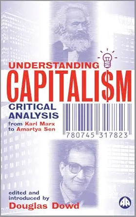 Buy Understanding Capitalism: Critical Analysis From Karl Marx to Amartya Sen (English, Hardcover, Douglas Dowd) Online at Best Price - GlowMirror
