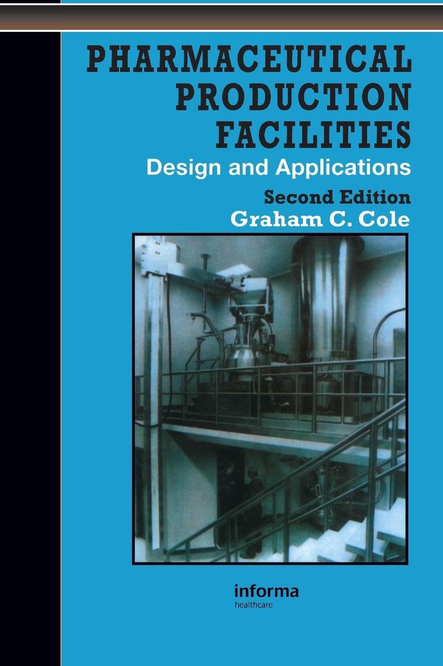 Buy Pharmaceutical Production Facilities 2ED (Hardcover 2010): Design and Applications (Pharmaceutical Science Series) (English, Paperback, Graham Cole) Online at Best Price - GlowMirror