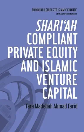 Buy Shari'ah Compliant Private Equity and Islamic Venture Capital (Edingurgh Guides to Islamic Finance) (English, Paperback, Fara Madehah Ahmad Farid) Online at Best Price - GlowMirror