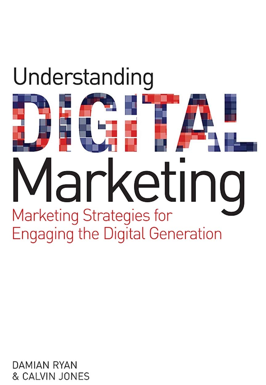 Buy Understanding Digital Marketing: Marketing Strategies for Engaging the Digital Generation (English, Hardcover, Damian Ryan, Calvin Jones) Online at Best Price - GlowMirror