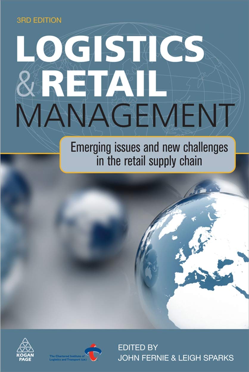 Buy Logistics and Retail Management: Emerging Issues and New Challenges in the Retail Supply Chain (English, Paperback, John Fernie, Leigh Sparks) Online at Best Price - GlowMirror