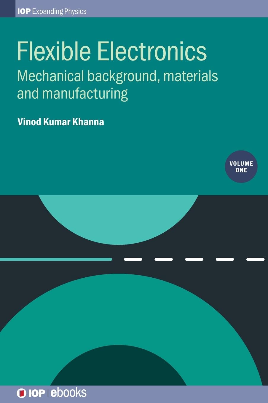 Buy Flexible Electronics, Volume 1: Mechanical background, materials and manufacturing (IOP Expanding Physics) (English, Paperback, Vinod Kumar Khanna) Online at Best Price - GlowMirror