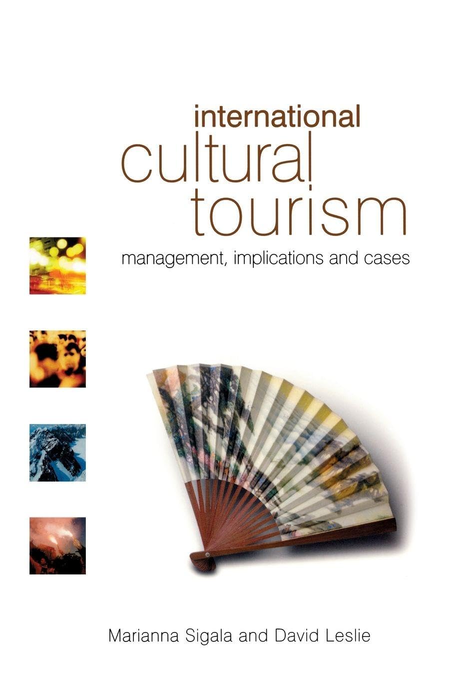 Buy International Cultural Tourism: management, implications and cases (English, Paperback, David Leslie, Marianna Sigala) Online at Best Price - GlowMirror