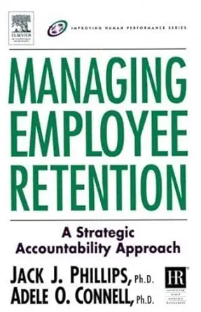 Buy Managing Employee Retention: A Strategic Accountability Approach (Improving Human Performance Series) (English, Paperback, Jack J. Phillips, Adele ... Online at Best Price - GlowMirror