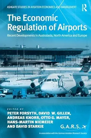 Buy The Economic Regulation of Airports: Recent Developments in Australasia, North America and Europe (Ashgate Studies in Aviation Economics and Manage... Online at Best Price - GlowMirror