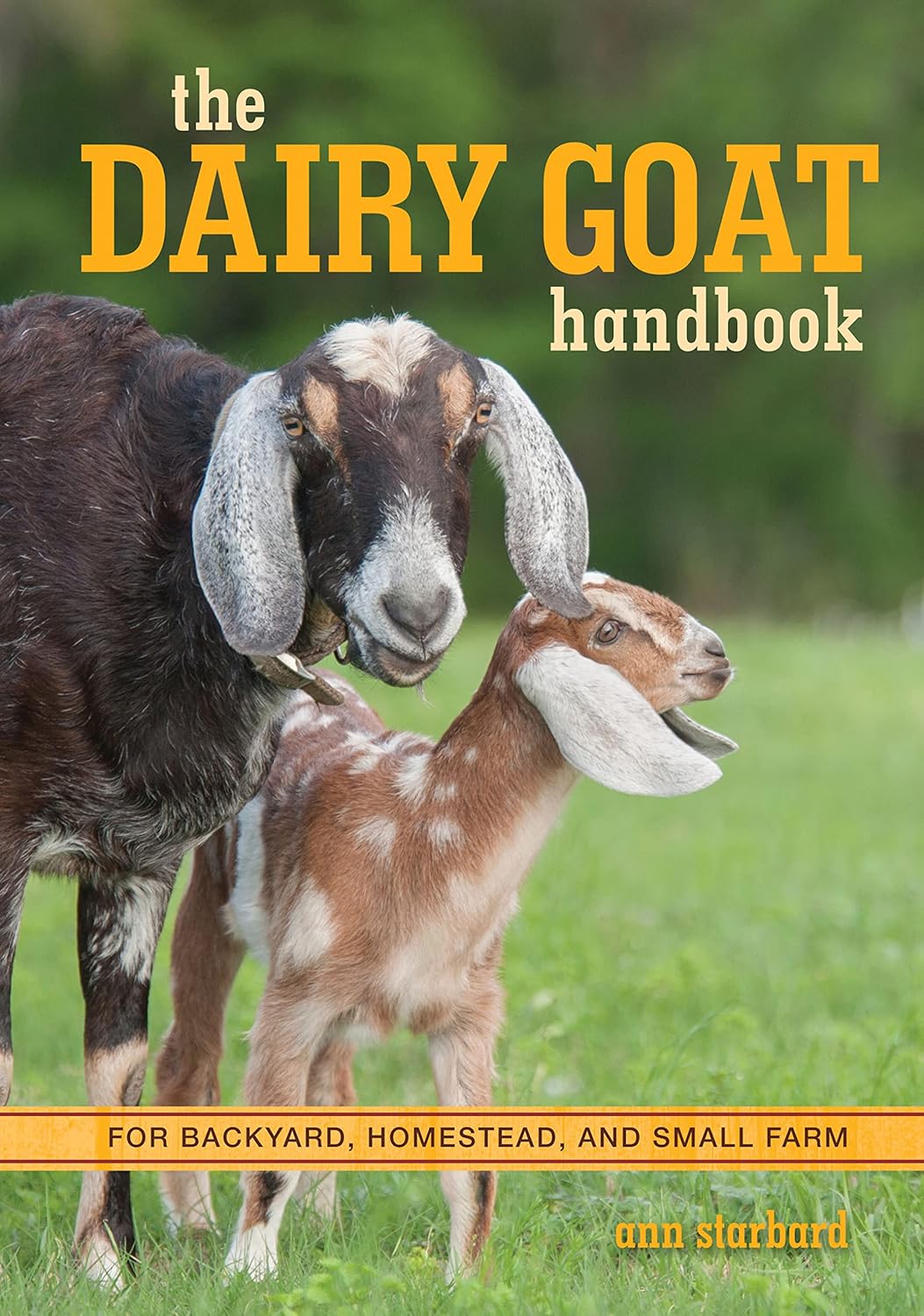 Buy The Dairy Goat Handbook: For Backyard, Homestead, and Small Farm (English, Paperback, Ann Starbard) Online at Best Price - GlowMirror