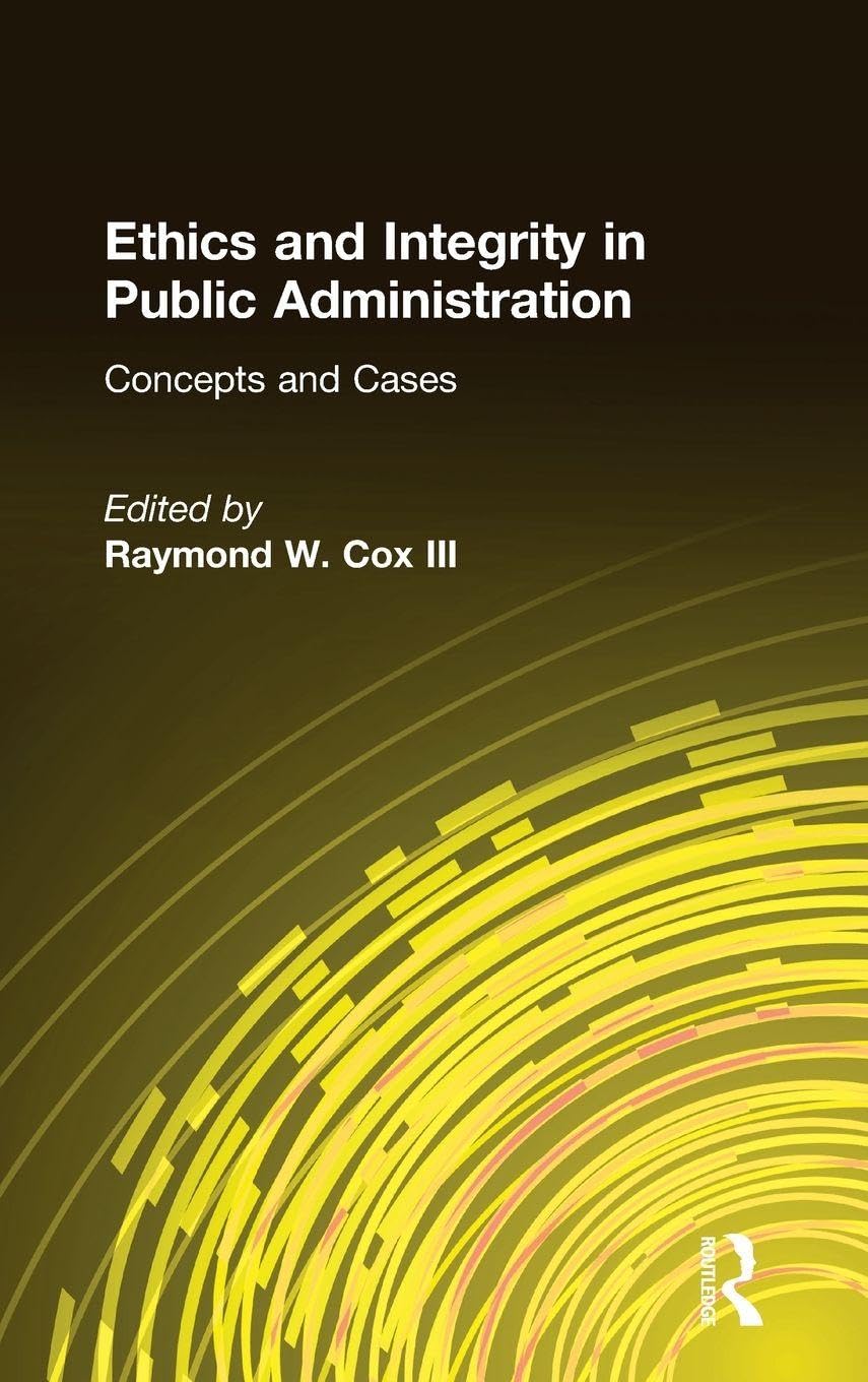 Buy Ethics and Integrity in Public Administration: Concepts and Cases (English, Paperback, III Cox, Raymond W.) Online at Best Price - GlowMirror