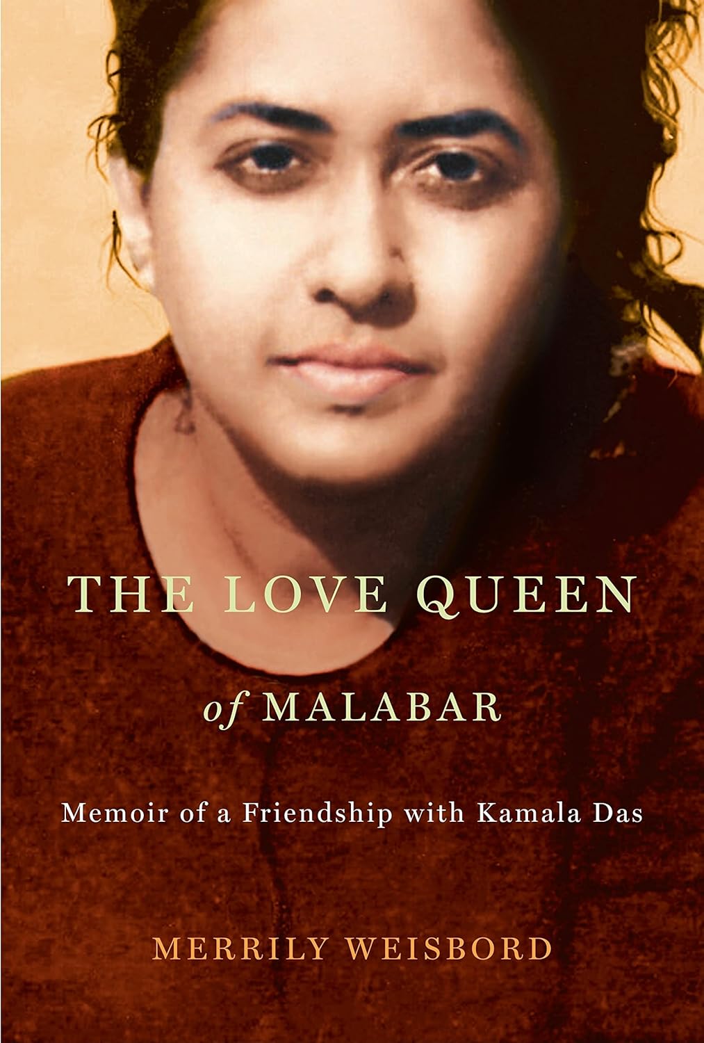 Buy The Love Queen of Malabar: Memoir of a Friendship With Kamala Das (English, Paperback, Merrily Weisbord) Online at Best Price - GlowMirror