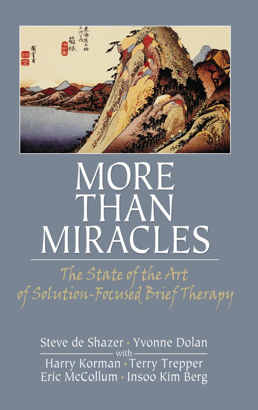 Buy More Than Miracles: The State of the Art of Solution-Focused Brief Therapy (Routledge Mental Health Classic Editions) (English, Hardcover, Steve de... Online at Best Price - GlowMirror