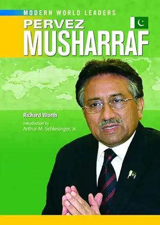 Buy Pervez Musharraf (Modern World Leaders) (English, Paperback, Richard Worth, Arthur M. Schlesinger) Online at Best Price - GlowMirror