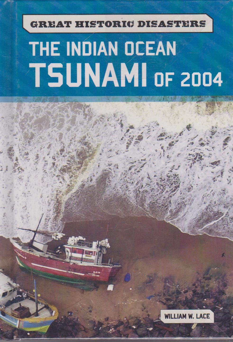 Buy The Indian Ocean Tsunami of 2004 (Great Historic Disasters) (English, Paperback, William W. Lace) Online at Best Price - GlowMirror