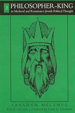 Buy The Philosopher-King in Medieval and Renaissance Jewish Political Thought (SUNY series in Jewish Philosophy) (English, Hardcover, Abraham Melamed, ... Online at Best Price - GlowMirror