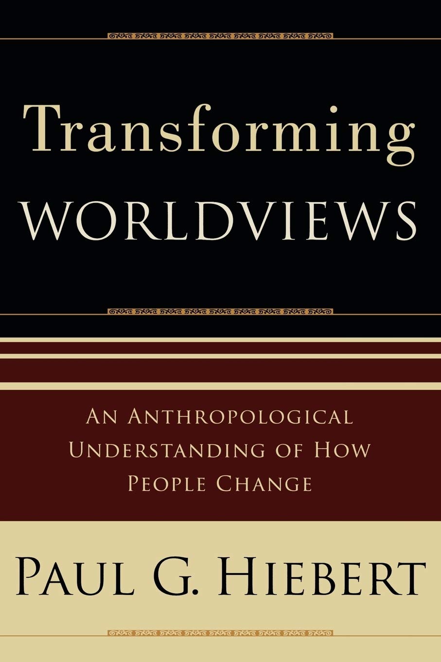 Buy Transforming Worldviews - An Anthropological Understanding of How People Change (English, Paperback, Paul G. Hiebert) Online at Best Price - GlowMirror