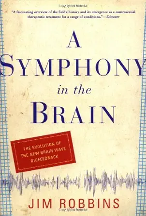 Buy A Symphony in the Brain: The Evolution of the New Brain Wave Biofeedback (English, Paperback, Jim Robbins) Online at Best Price - GlowMirror