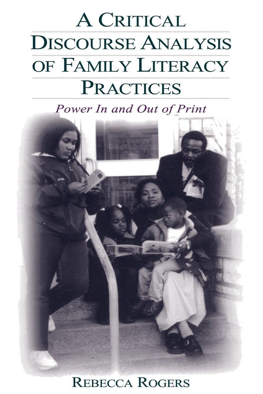 Buy A Critical Discourse Analysis of Family Literacy Practices: Power in and Out of Print (English, Hardcover, Rebecca Rogers) Online at Best Price - GlowMirror