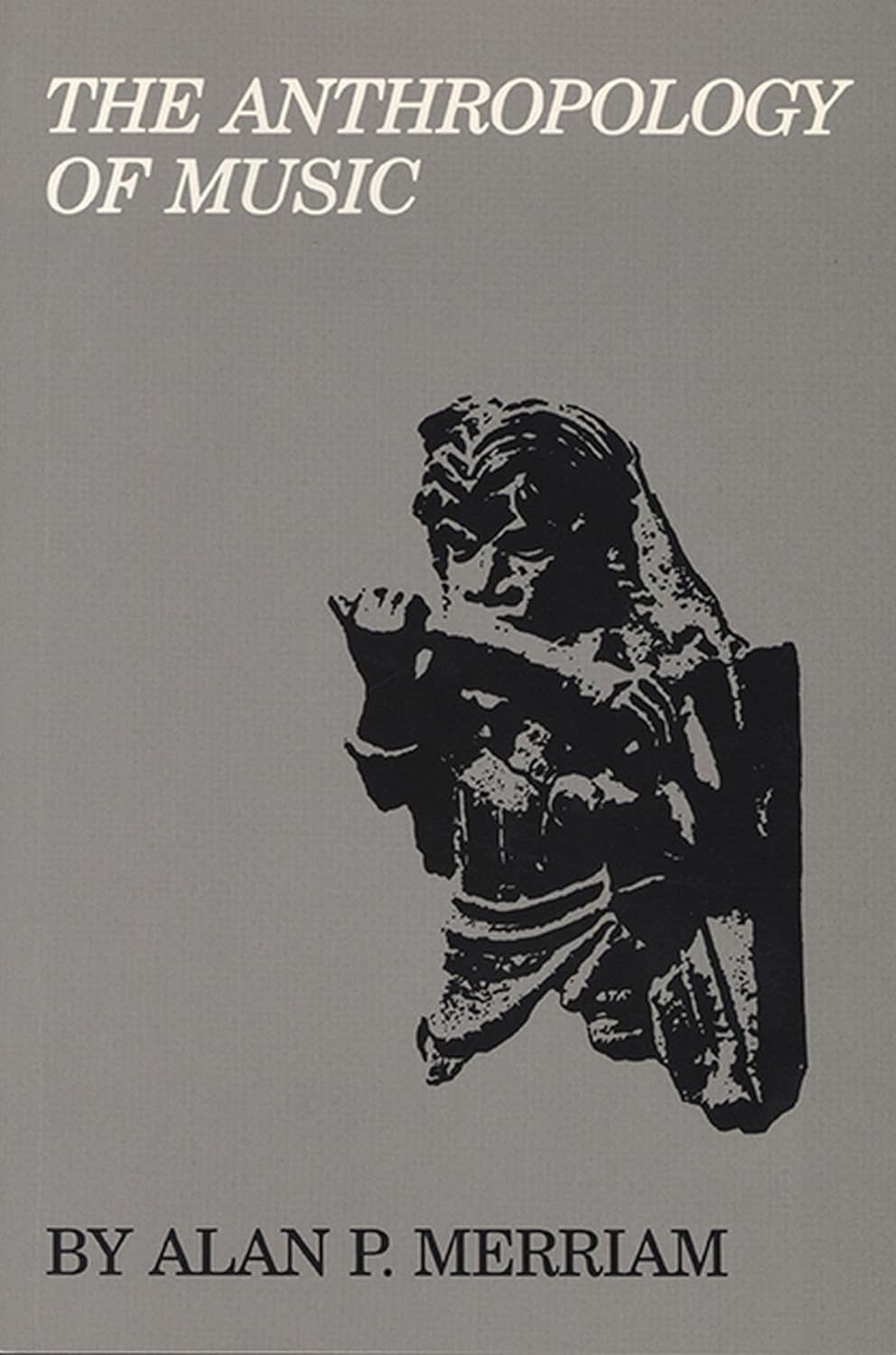 Buy Anthropology of Music (English, Paperback, Alan P. Merriam) Online at Best Price - GlowMirror