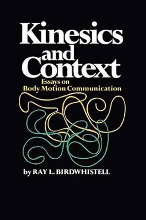 Buy Kinesics and Context: Essays on Body Motion Communication (English, Hardcover, Ray L. Birdwhistell) Online at Best Price - GlowMirror