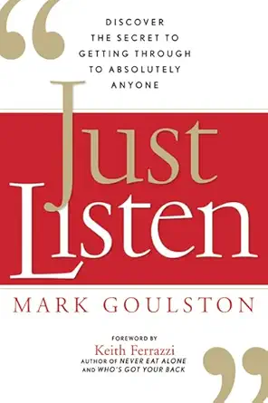 Buy Just Listen Discover the Secret to Getting Through to Absolutely Anyone (English, Paperback, Mark Goulston) Online at Best Price - GlowMirror