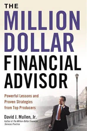 Buy The Million-Dollar Financial Advisor: Powerful Lessons and Proven Strategies from Top Producers (English, Paperback, Jr. Mullen, David J.) Online at Best Price - GlowMirror