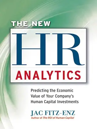 Buy The New HR Analytics: Predicting the Economic Value of Your Companys Human Capital Investments: Predicting the Economic Value of Your Company’s Hum... Online at Best Price - GlowMirror