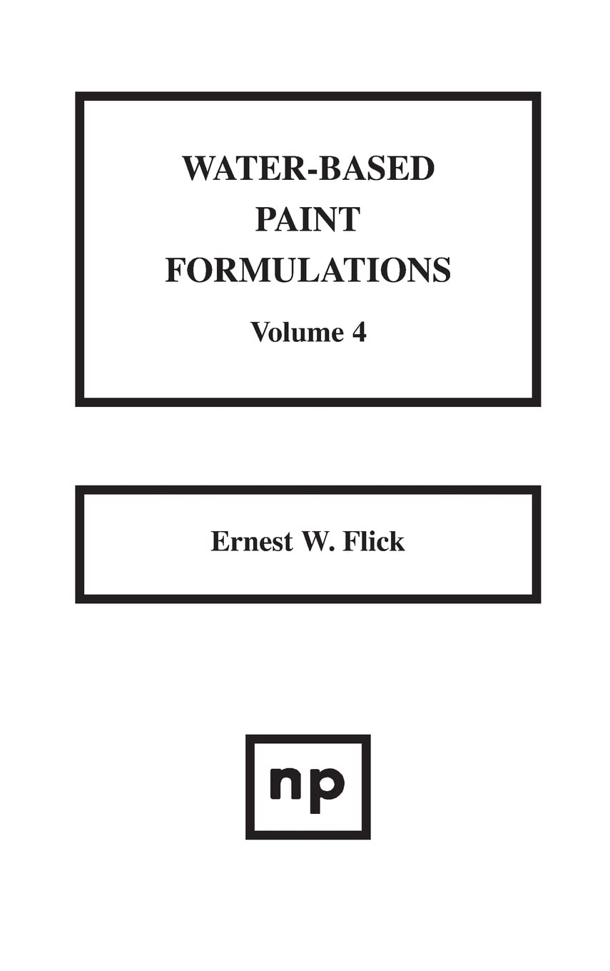 Water-Based Paint Formulations: 4 (English, Paperback, Ernest W. Flick) - Image 1 - GlowMirror