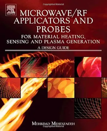 Buy Microwave/RF Applicators And Probes For Material Heating,Sensing and Plasma Generation: A Design Guide (English, Paperback, Mehrdad Mehdizadeh) Online at Best Price - GlowMirror