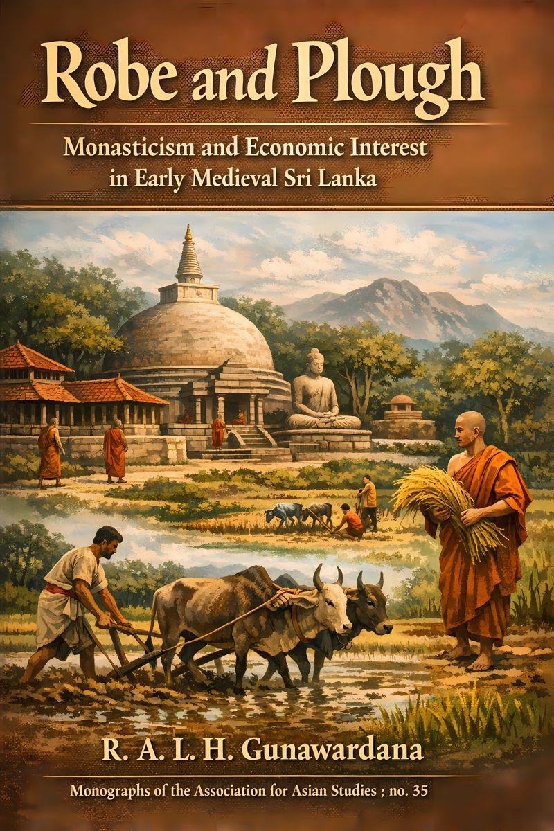 Buy Robe and Plough: Monasticism and Economic Interest in Early Mediaeval Sri Lanka (Monographs of the Association for Asian Studies, No. 35.) (English... Online at Best Price - GlowMirror