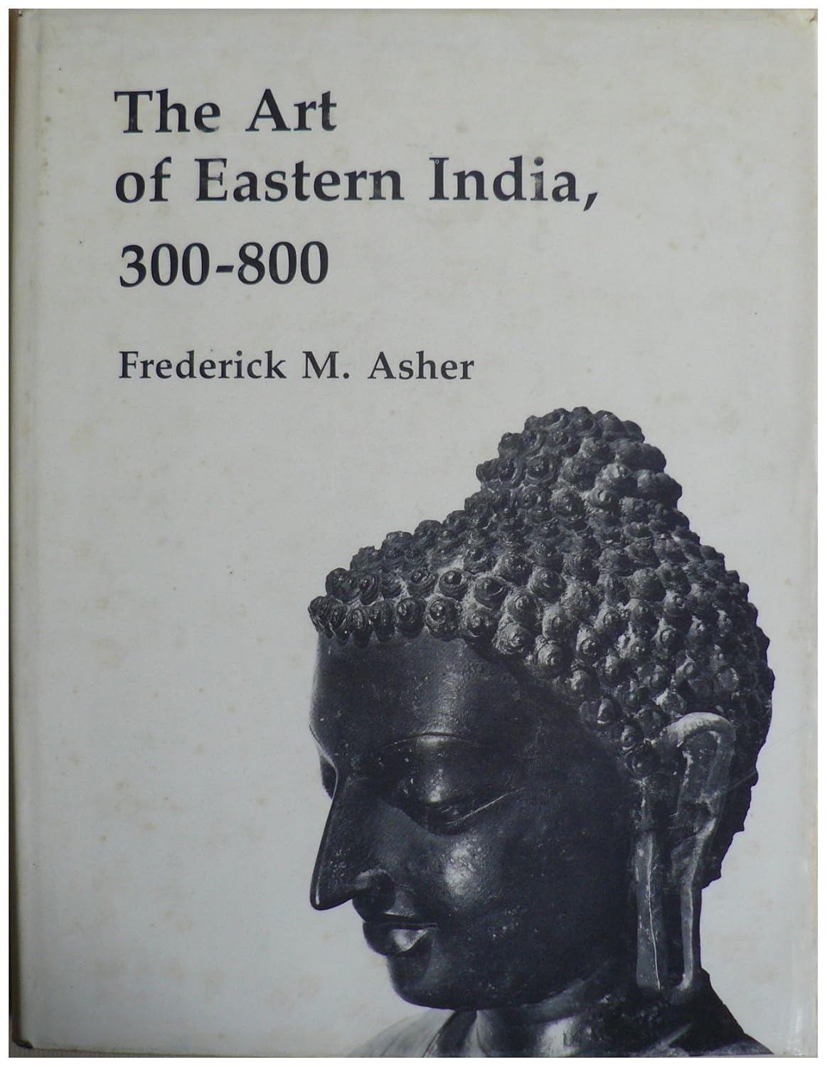 Buy Art of Eastern India 300-800 CB (English, Paperback, Frederick M. Asher) Online at Best Price - GlowMirror