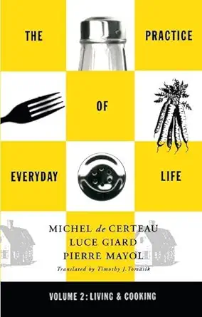 Buy The Practice of Everyday Life: Volume 2: Living and Cooking: 02 (English, Paperback, Luce Giard, Pierre Mayol, Michel De Certeau) Online at Best Price - GlowMirror