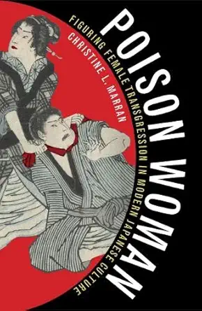 Buy Poison Woman: Figuring Female Transgression in Modern Japanese Culture (English, Paperback, Christine L. Marran) Online at Best Price - GlowMirror