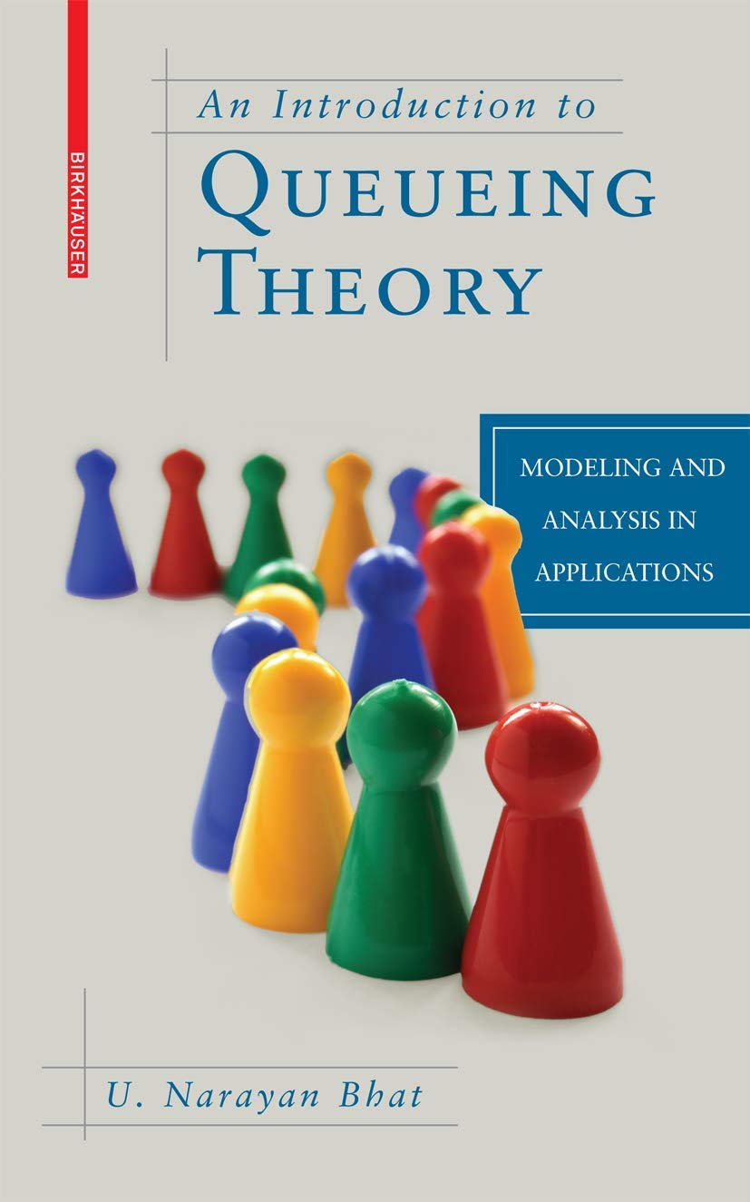 Buy AN Introduction TO Queueing Theory: Modeling AND Analysis IN Applications (English, Hardcover, Bhat U.N.) Online at Best Price - GlowMirror