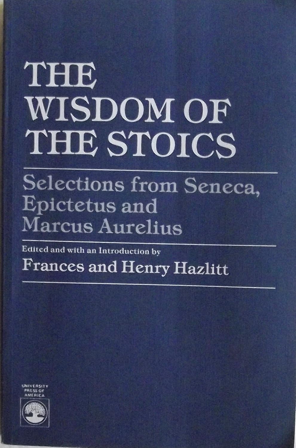 Buy The Wisdom of the Stoics: Selections from Seneca, Epictetus and Marcus Aurelius (English, Paperback, Frances Hazlitt, Henry Hazlitt) Online at Best Price - GlowMirror