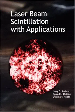 Buy Laser Beam Scintillation with Applications (Press Monographs) (English, Hardcover, Larry C. Andrews, Ronald L. Phillips, Cynthia Y. Hopen) Online at Best Price - GlowMirror