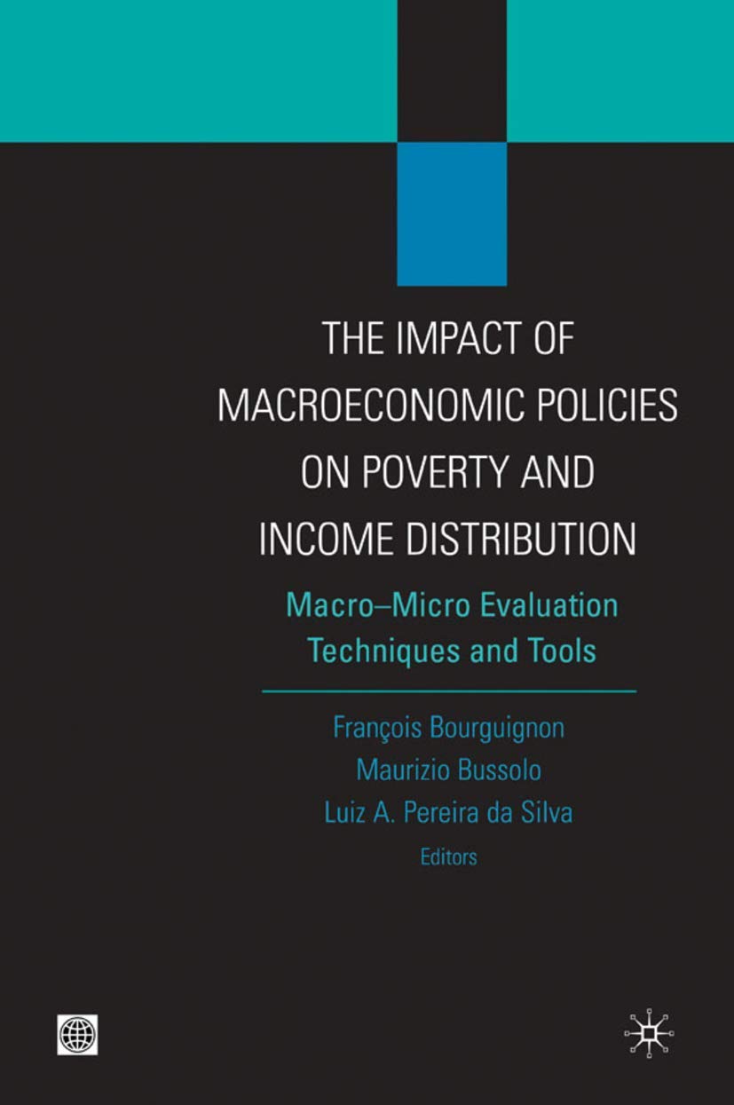 Buy The Impact of Macroeconomic Policies on Poverty and Income Distribution: Macro-Micro Evaluation Techniques and Tools (Equity and Development Series... Online at Best Price - GlowMirror