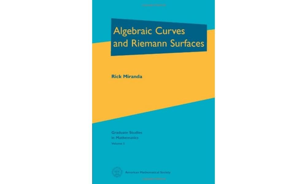 Buy Algebraic Curves and Riemann Surfaces: 5 (Graduate Studies in Mathematics) (English, Hardcover, Rick Miranda) Online at Best Price - GlowMirror
