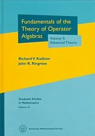 Buy Fundamentals of the Theory of Operator Algebras: Advanced Theory (2) (Graduate Studies in Mathematics, 16) (English, Paperback, Richard V. Kadison,... Online at Best Price - GlowMirror